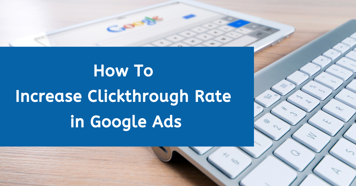 How to Increase CTR in Google Ads
