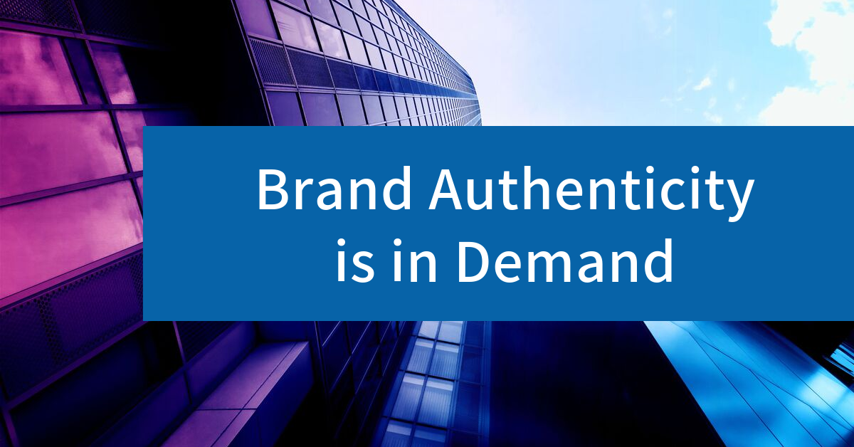 Brand Authenticity is in Demand