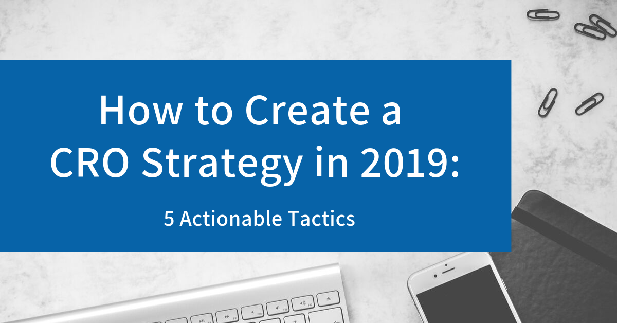 How to Create a CRO Strategy in 2019