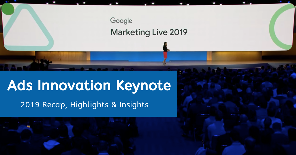 Google Marketing Live Ads Innovation Keynote Recap