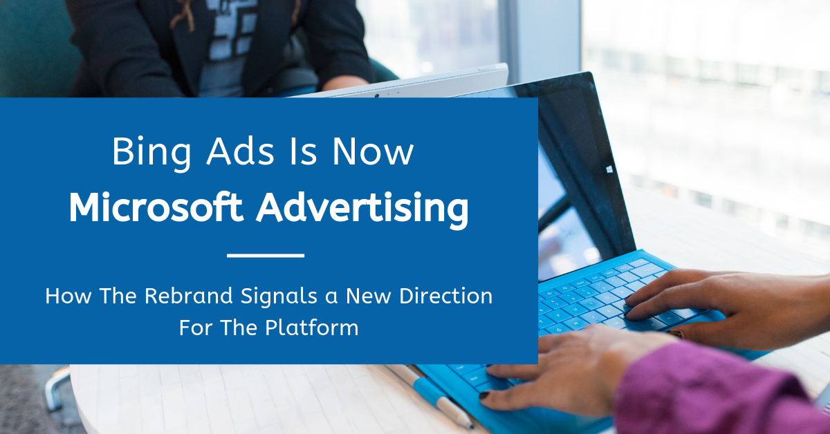 Bing Ads Rebrands To Microsoft Advertising