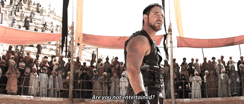 Are You Not Entertained? gif