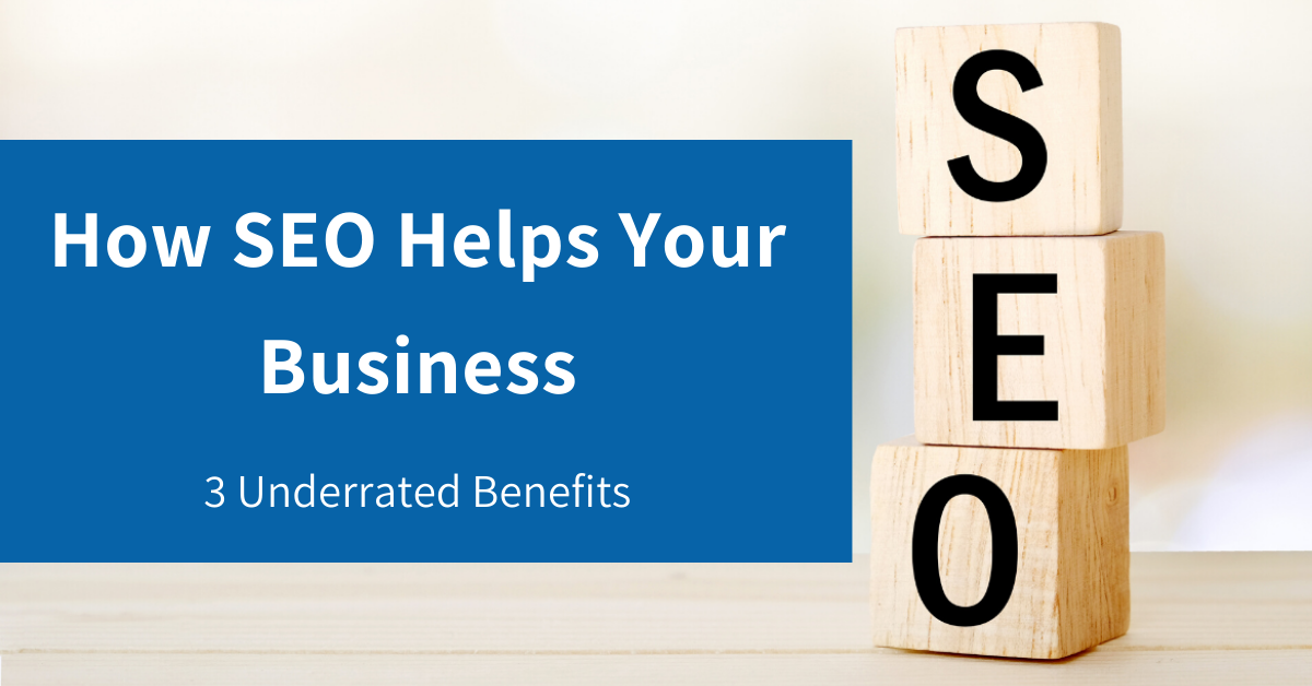 How SEO Helps Your Business: 3 Underrated Benefits