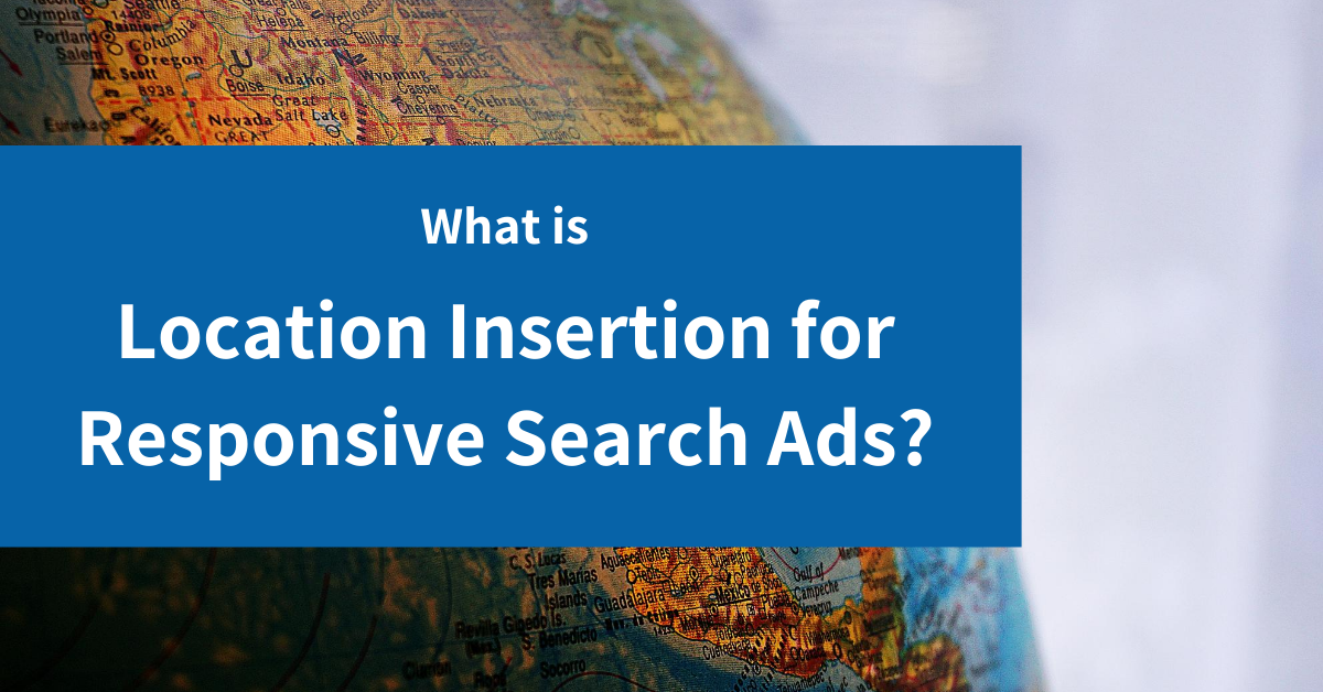What is location insertion for responsive search ads