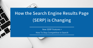 How the Search Engine Results Page (SERP) is Changing