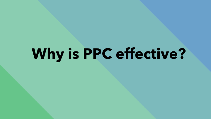 Why is PPC effective?