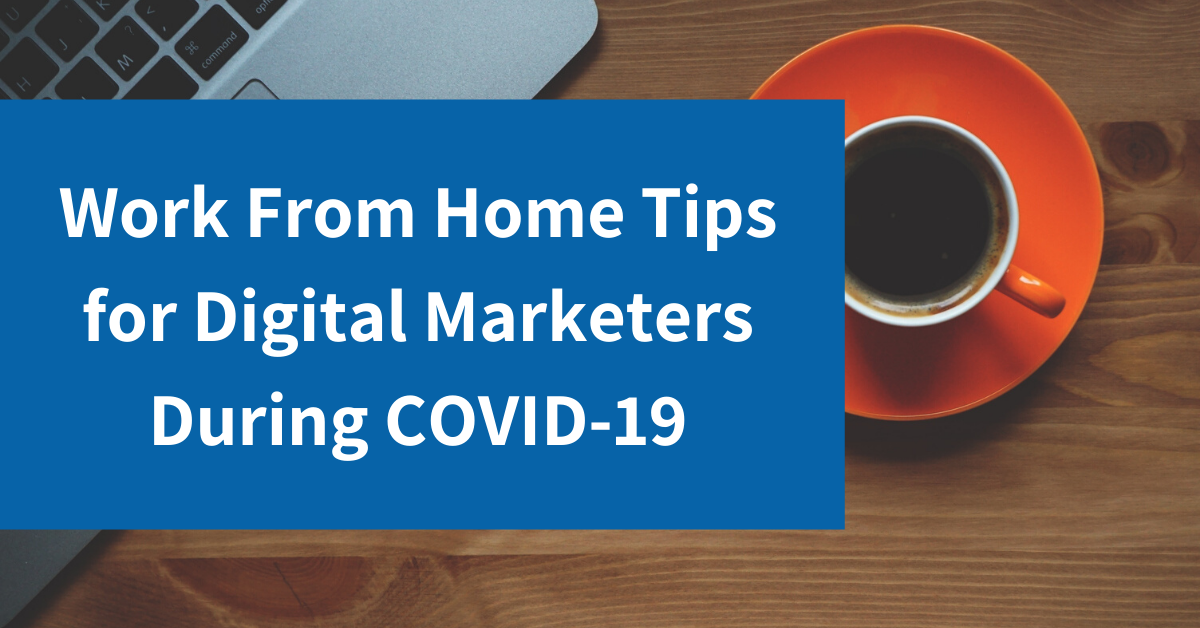 Work from home tips for digital marketers