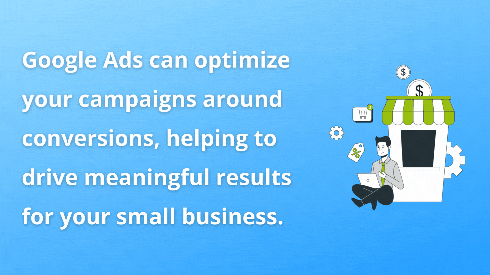 Google Ads can optimize around conversions