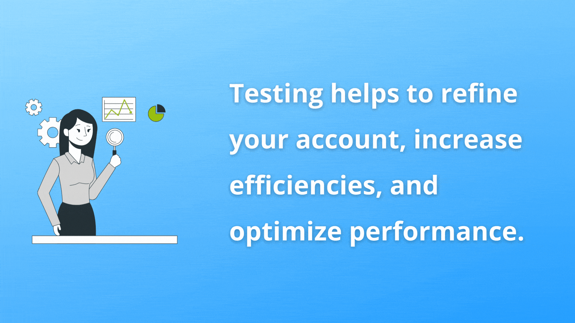 Testing in Google Ads helps optimize performance