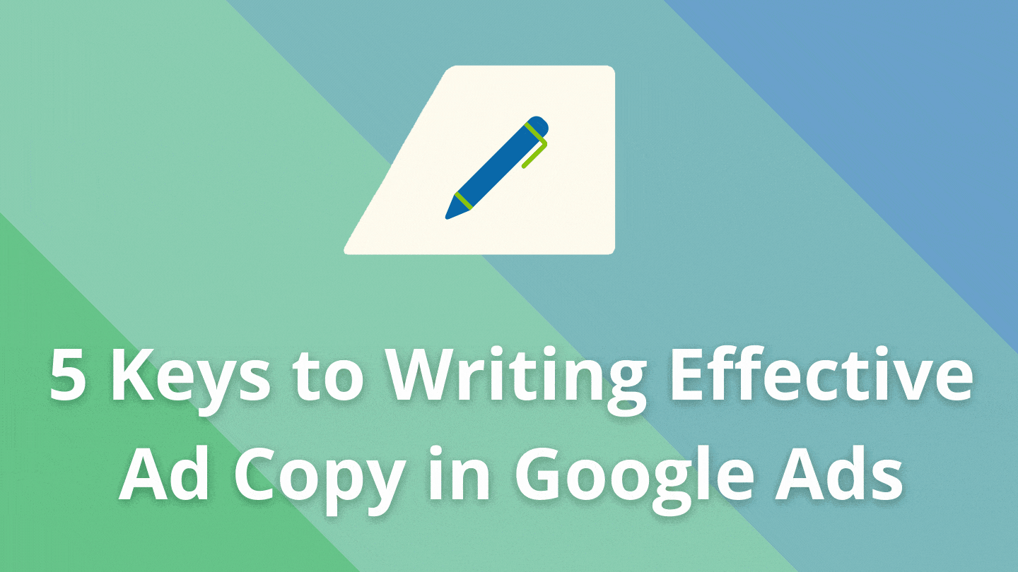 5 keys to writing effective ad copy in Google Ads